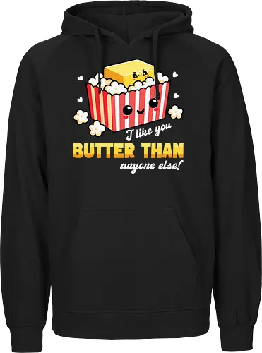 I like you butter than anyone else!