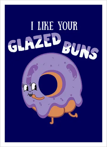 I Like Your Glazed Buns