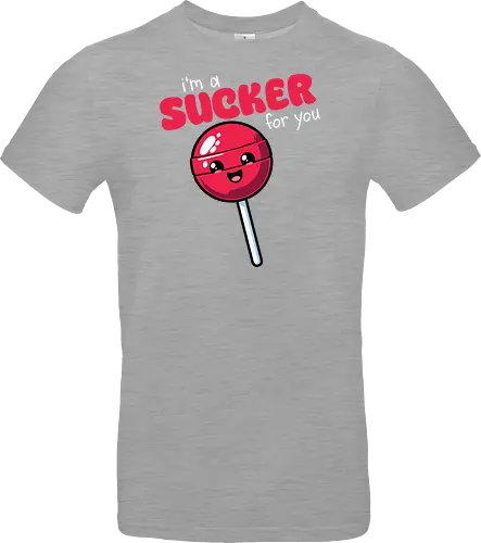 I'm a sucker for you