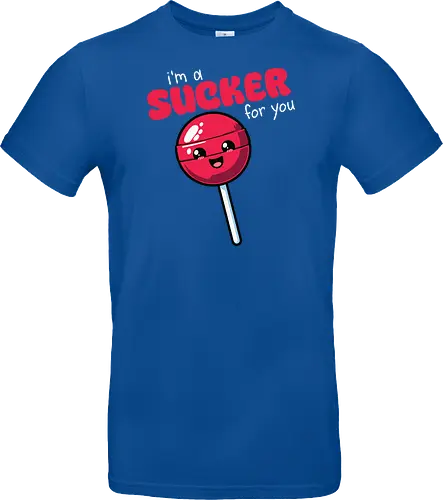 I'm a sucker for you