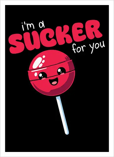 I'm a sucker for you