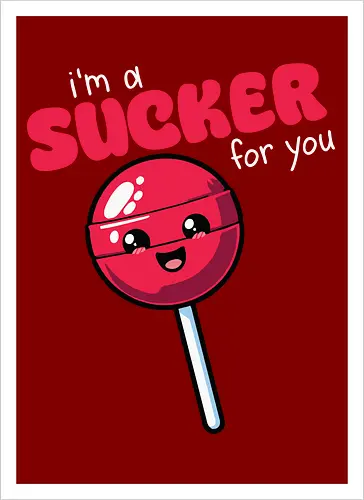I'm a sucker for you