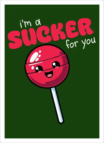 I'm a sucker for you