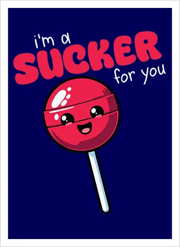 I'm a sucker for you