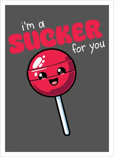 I'm a sucker for you