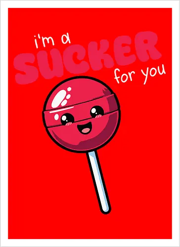 I'm a sucker for you