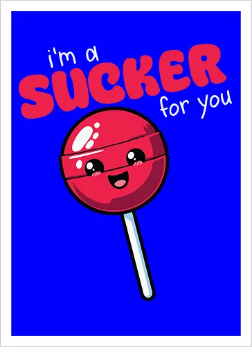 I'm a sucker for you