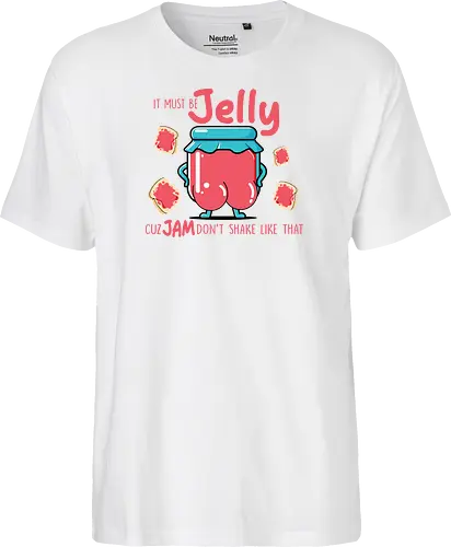 It must be jelly cuz jam don't shake like that 