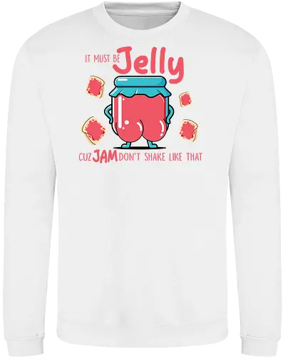 It must be jelly cuz jam don't shake like that 