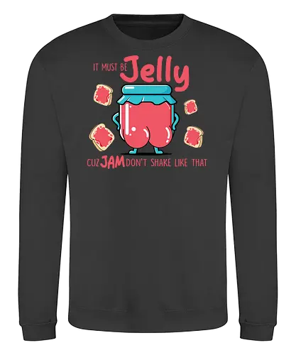It must be jelly cuz jam don't shake like that  - jelly, humor, cartoon, jar, toast, playful, red, food - Sweatshirt