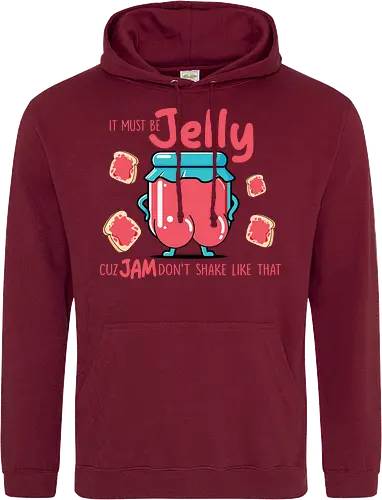 It must be jelly cuz jam don't shake like that 