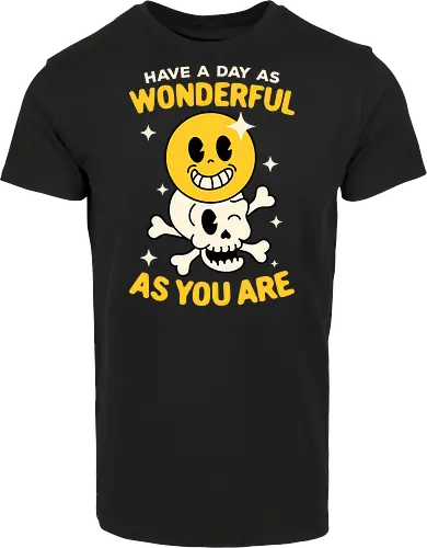 Have A Day As Wonderful As You Are 