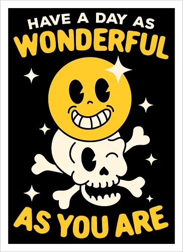 Have A Day As Wonderful As You Are 