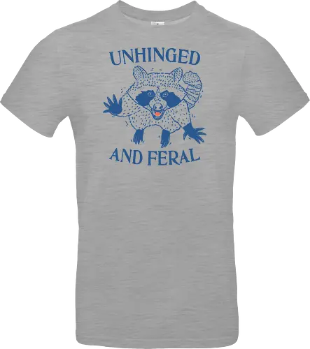 Unhinged and Feral
