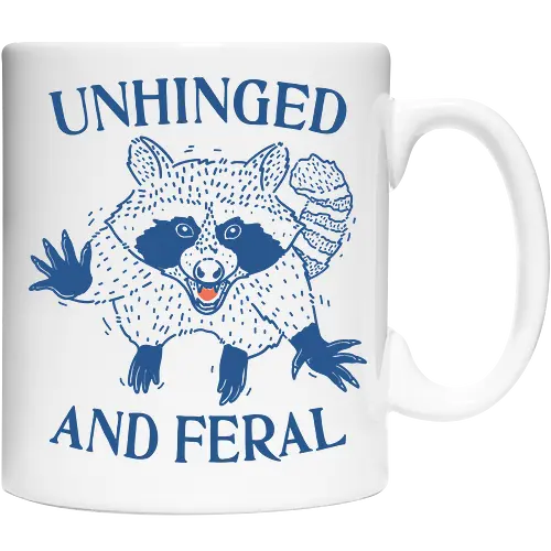Unhinged and Feral