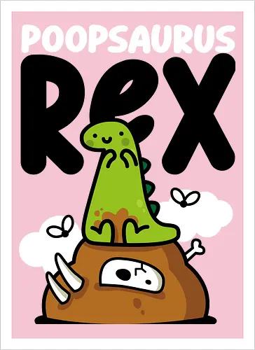 Poopsaurus Rex