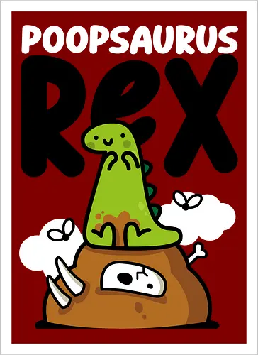 Poopsaurus Rex