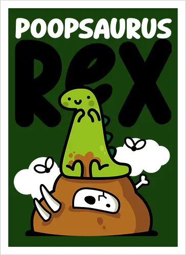 Poopsaurus Rex