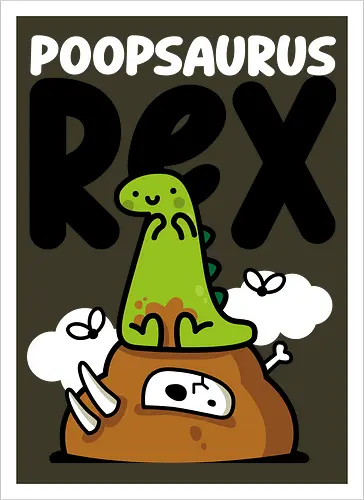 Poopsaurus Rex