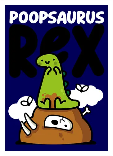 Poopsaurus Rex