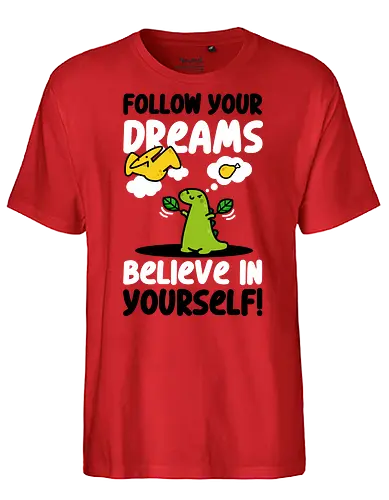 Follow Your Dreams - dinosaur, jurassic, cute, kawaii, poop - Fairtrade T-Shirt