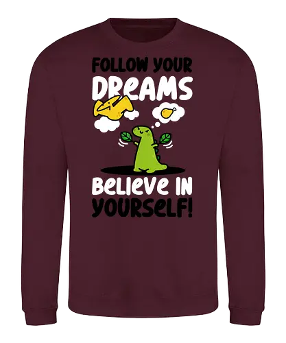 Follow Your Dreams - dinosaur, jurassic, cute, kawaii, poop - Sweatshirt