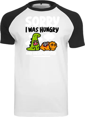 Sorry I was Hungry