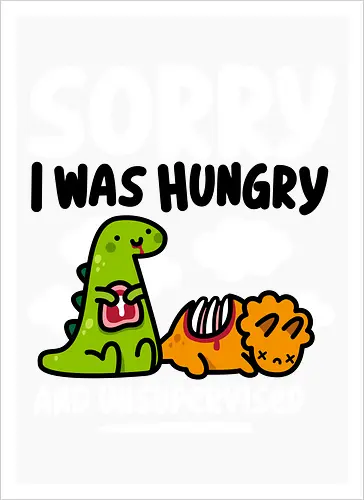 Sorry I was Hungry