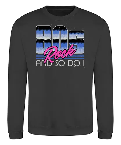 80s Rock Quote - sarcastic, 80s, 90s, lettering, vintage, retro, quote, fun, funny, cool, joke, colorful, grunge, gen x, Millennial, wise, beautiful, gorgeous - Sweatshirt