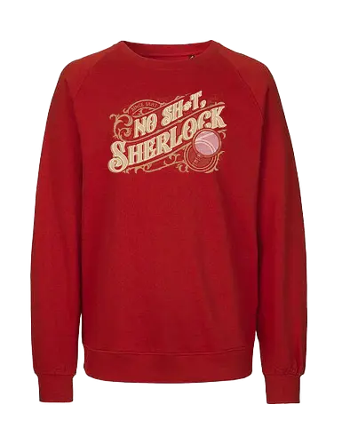 Book Detective Quote - Sherlock, Sherlock Holmes, Detective, Book, Bookworm, Crime, True Crime, Literature, Classic, Vintage, Retro, Old, Books, Investigation, Investigate, Noir, Police, Quote, Movie Quote, Lettering, Victorian - Fairtrade Sweatshirt