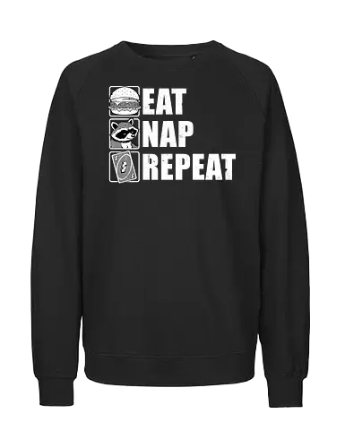 Eat Nap Repeat - Eat, Eating, Food, Fast Food, Fast-food, Street Food, Repeat, Nap, Napping, Nappy, Sleepy, Sleep, Sleeping, Meme, Internet, Pets, Pet, Comfy, Raccoon, Burger, Cheeseburger, Card Game, Pizza - Fairtrade Sweatshirt