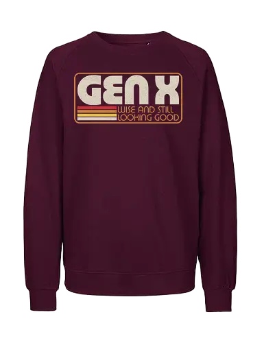 Gen X Vintage Quote - sarcastic, 80s, 90s, lettering, vintage, retro, quote, fun, funny, cool, joke, colorful, grunge, gen x, Millennial, wise, beautiful, gorgeous - Fairtrade Sweatshirt