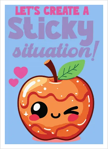 Let's create a sticky situation!