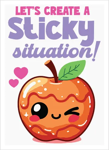 Let's create a sticky situation!
