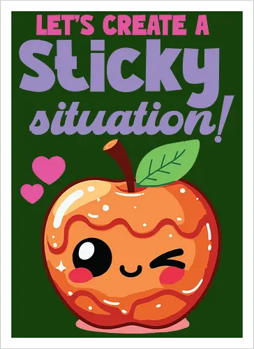 Let's create a sticky situation!