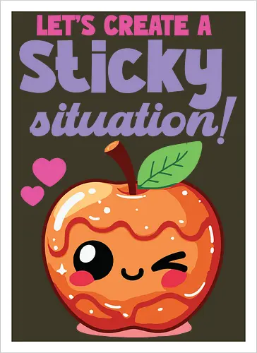 Let's create a sticky situation!