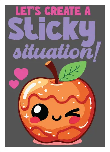 Let's create a sticky situation!
