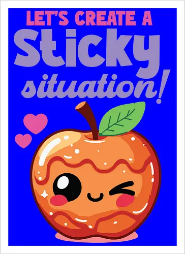 Let's create a sticky situation!