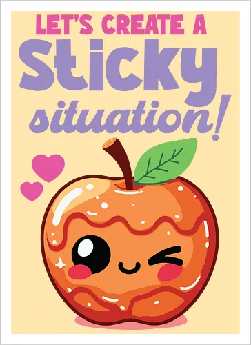 Let's create a sticky situation!