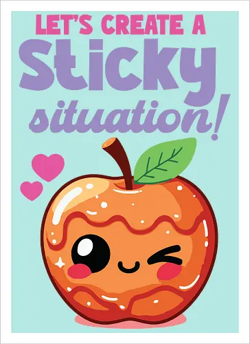 Let's create a sticky situation!
