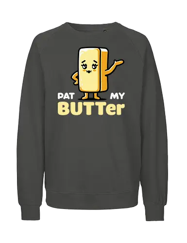 Pat My Butter - cute, butter, cartoon, whimsical, playful, character, funny, food, anthropomorphic, text - Fairtrade Sweatshirt