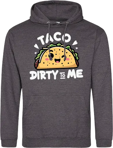 Taco Dirty to Me