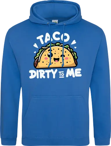 Taco Dirty to Me