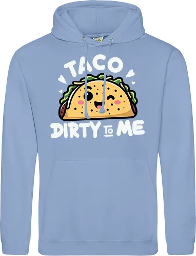 Taco Dirty to Me