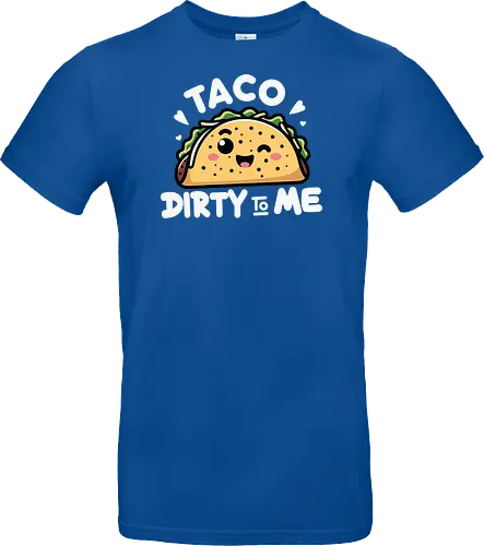 Taco Dirty to Me