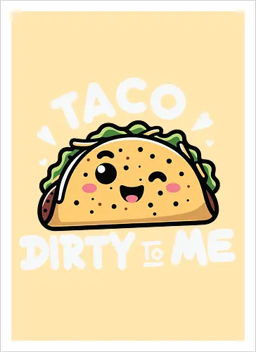 Taco Dirty to Me