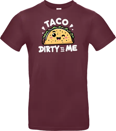 Taco Dirty to Me