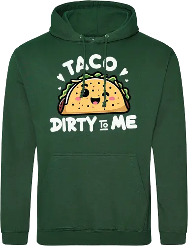 Taco Dirty to Me