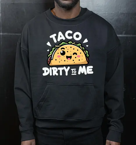 Taco Dirty to Me