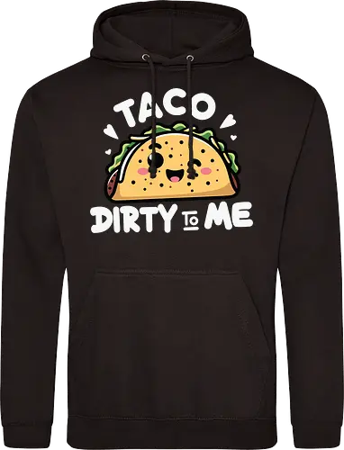 Taco Dirty to Me